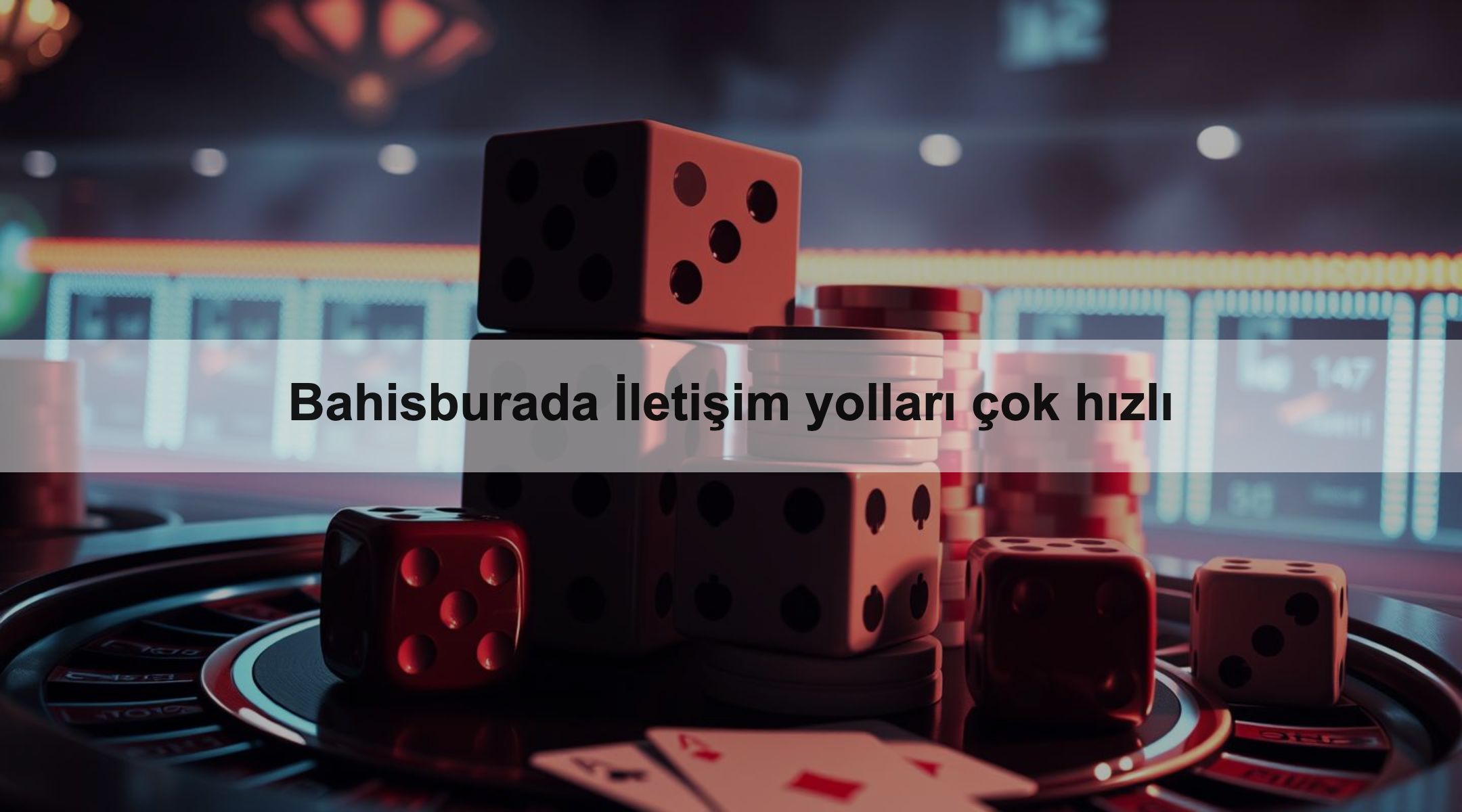 Bahisburada İletişim yolları çok hızlı
